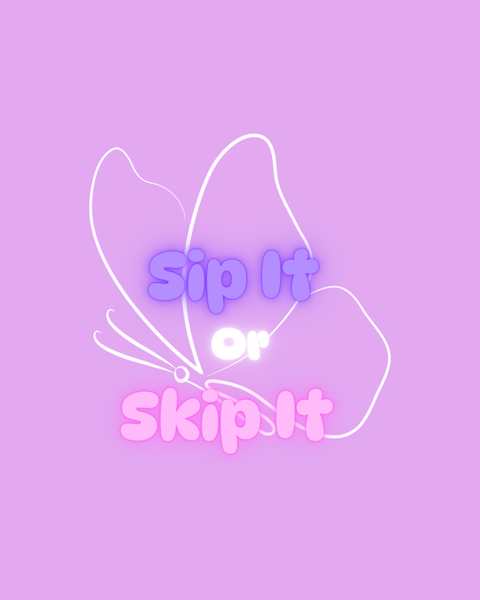 Sip It or Skip It